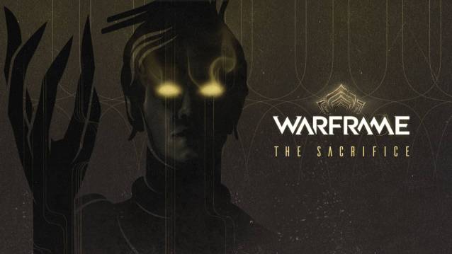 PREPARE YOURSELF FOR WARFRAME THE SACRIFICE 